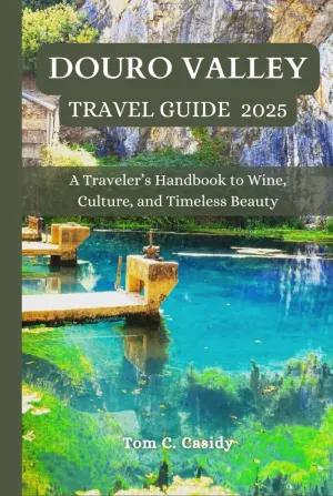 DOURO VALLEY TRAVEL GUIDE 2025: A Traveler’s Handbook to Wine, Culture, and Timeless Beauty Hardcover – March 28, 2025