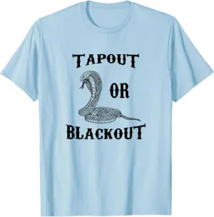 Funny Tap Out Or Blackout, MMA Design, Cool for Fighters T-Shirt