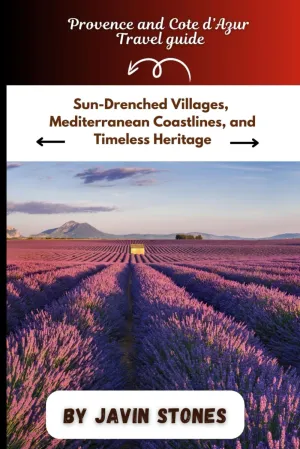 Provence and Cote d’Azur Travel guide: Sun-Drenched Villages, Mediterranean Coastlines, and Timeless Heritage Paperback – Large Print, September 22, 2024