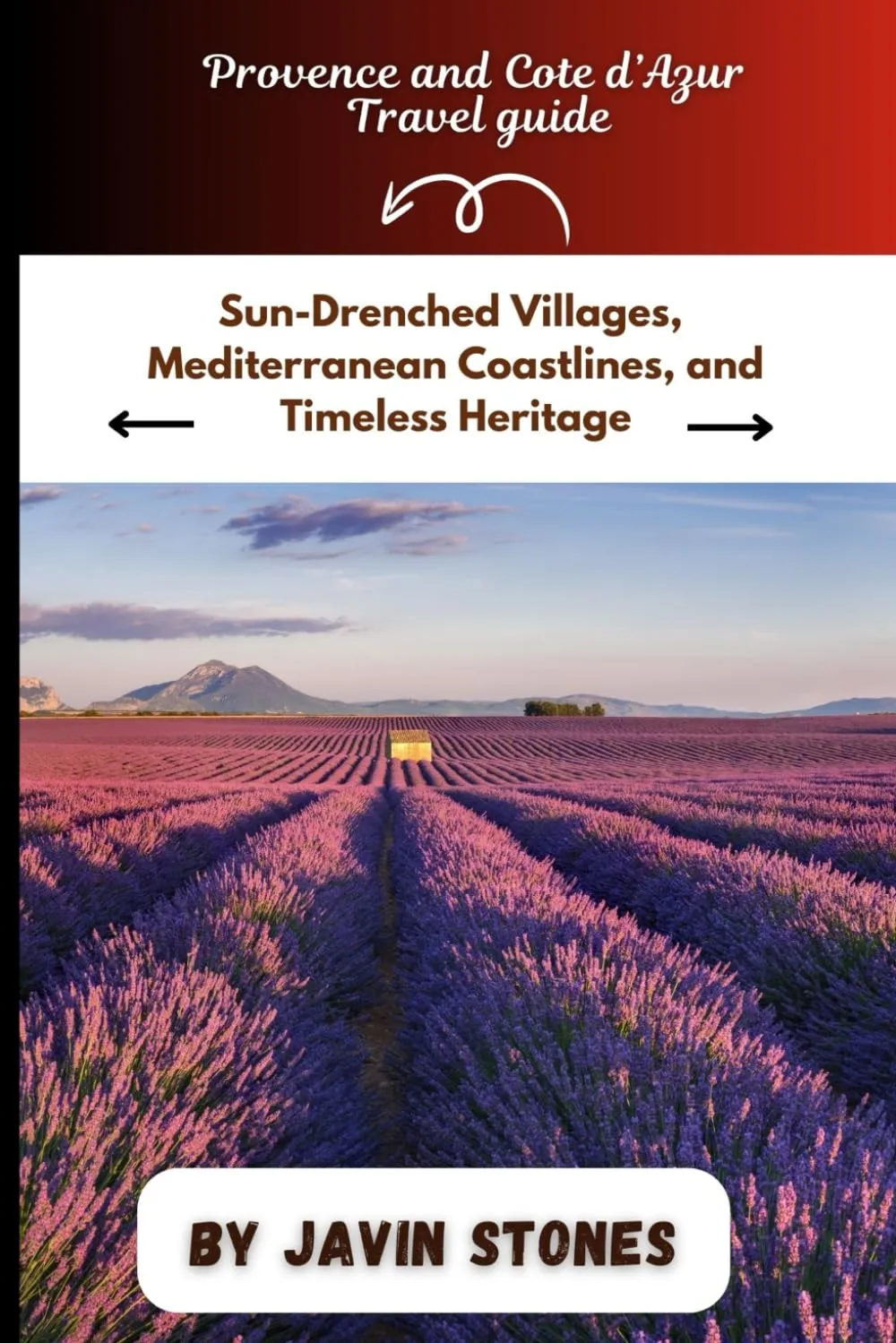 Provence and Cote d’Azur Travel guide: Sun-Drenched Villages, Mediterranean Coastlines, and Timeless Heritage Paperback – Large Print, September 22, 2024