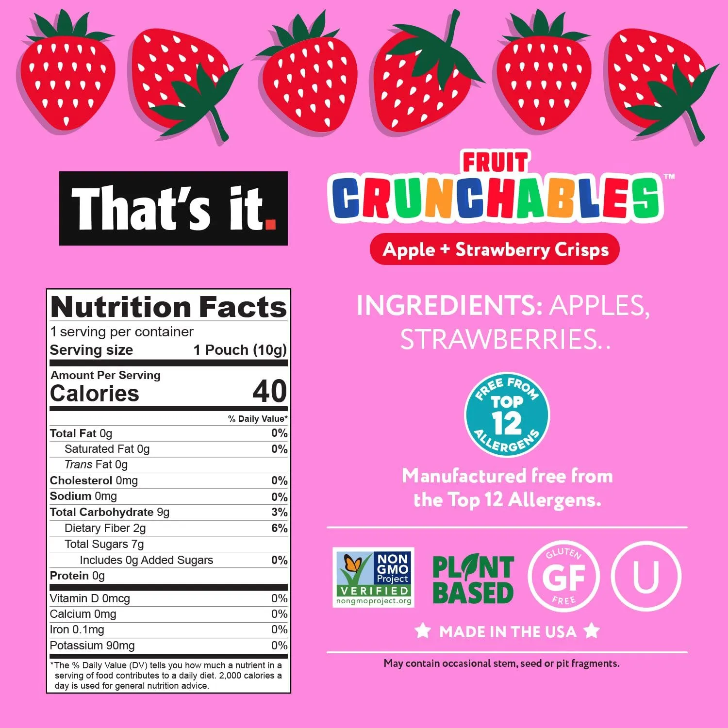 That’s it. Fruit Crunchables Apple   Strawberry Crisps, 15-Pack – 100% Real Fruit Snacks for Kids, Plant-Based, Non-GMO, Gluten-Free, No Sugar Added, Allergen-Free, Healthy Lunchbox Snack