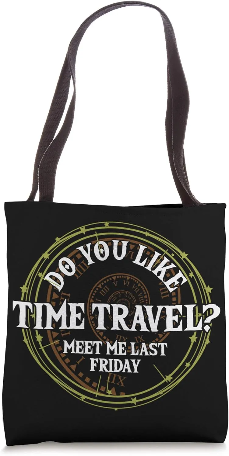 Time Traveling Traveller Meet Me Last Friday Travel Gift Tote Bag