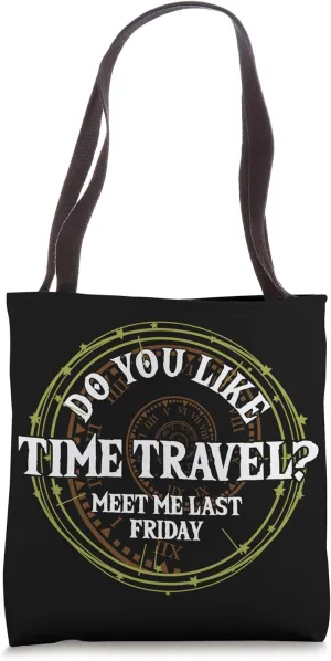 Time Traveling Traveller Meet Me Last Friday Travel Gift Tote Bag